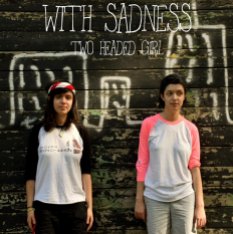 Two Headed Girl - With Sadness (2018)